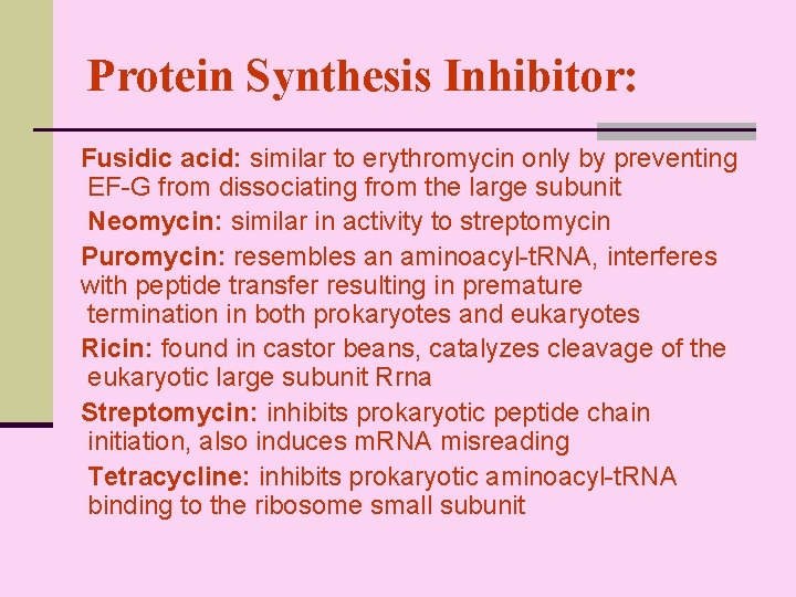 Protein Synthesis Inhibitor: Fusidic acid: similar to erythromycin only by preventing EF-G from dissociating