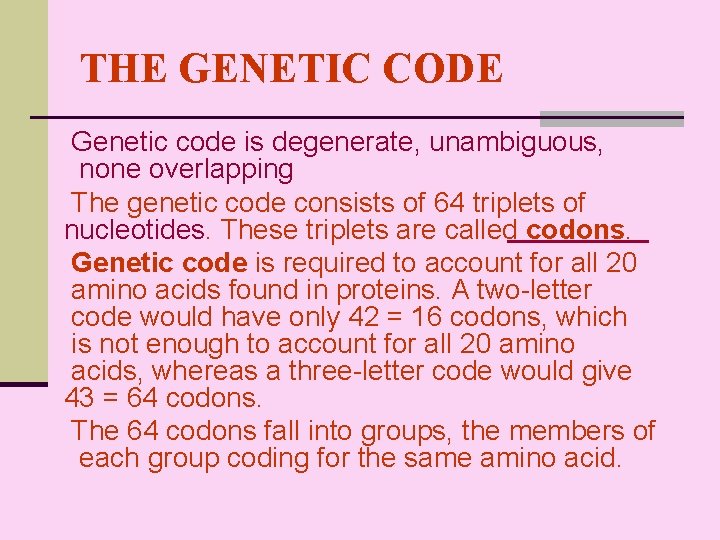 THE GENETIC CODE Genetic code is degenerate, unambiguous, none overlapping The genetic code consists