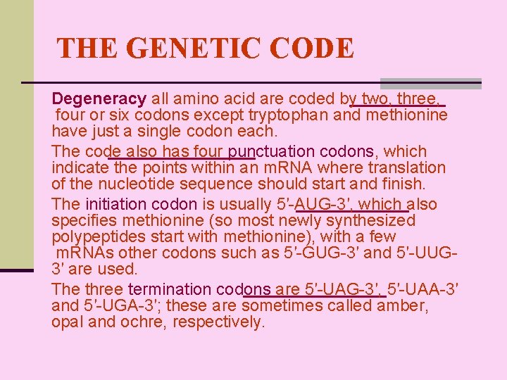 THE GENETIC CODE Degeneracy all amino acid are coded by two, three, four or