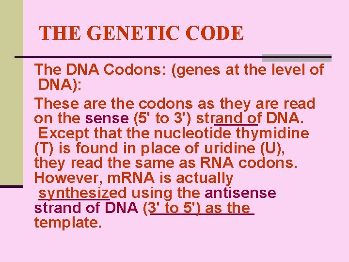 THE GENETIC CODE The DNA Codons: (genes at the level of DNA): These are