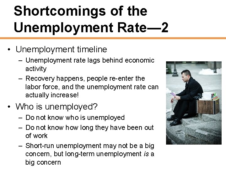 Shortcomings of the Unemployment Rate— 2 • Unemployment timeline – Unemployment rate lags behind