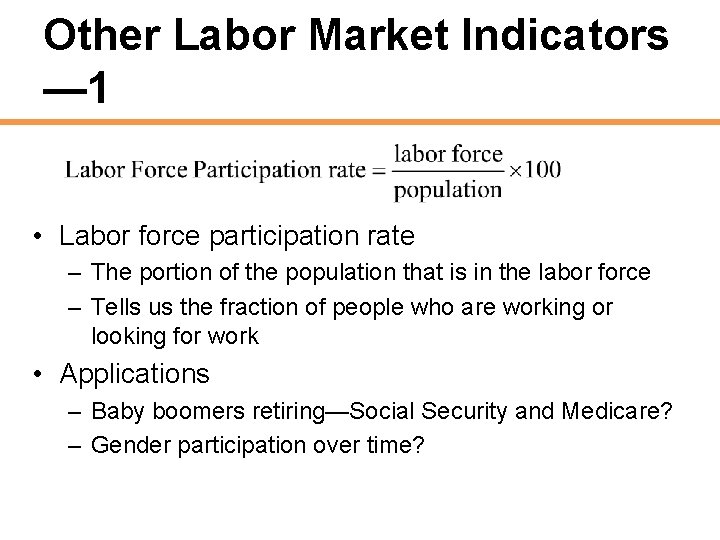 Other Labor Market Indicators — 1 • Labor force participation rate – The portion
