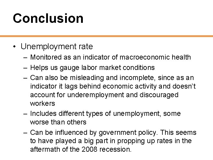 Conclusion • Unemployment rate – Monitored as an indicator of macroeconomic health – Helps