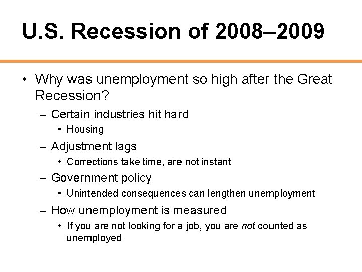U. S. Recession of 2008– 2009 • Why was unemployment so high after the