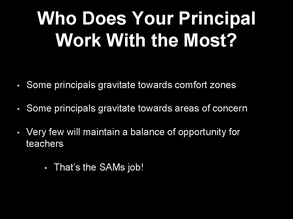Who Does Your Principal Work With the Most? • Some principals gravitate towards comfort