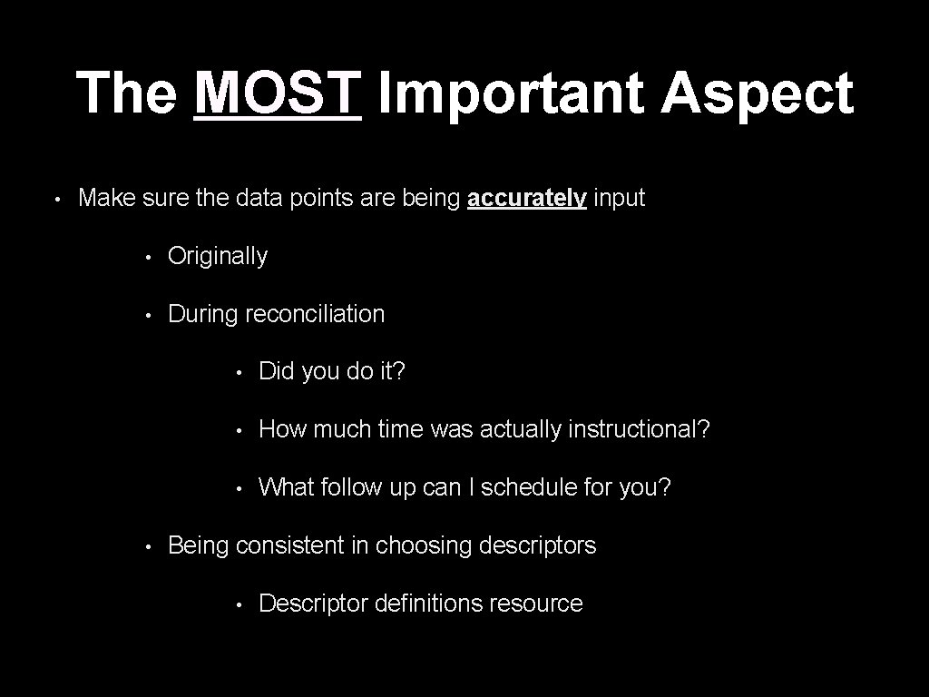 The MOST Important Aspect • Make sure the data points are being accurately input