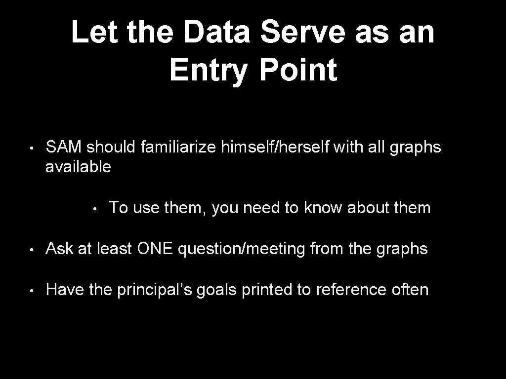 Let the Data Serve as an Entry Point • SAM should familiarize himself/herself with