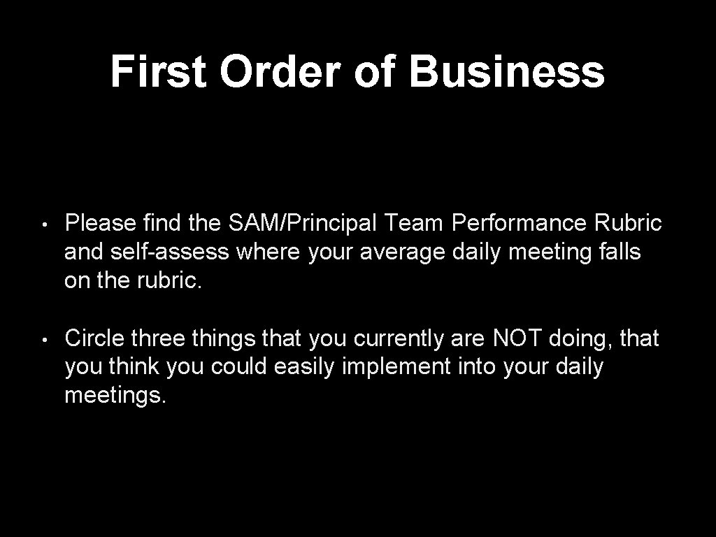 First Order of Business • Please find the SAM/Principal Team Performance Rubric and self-assess