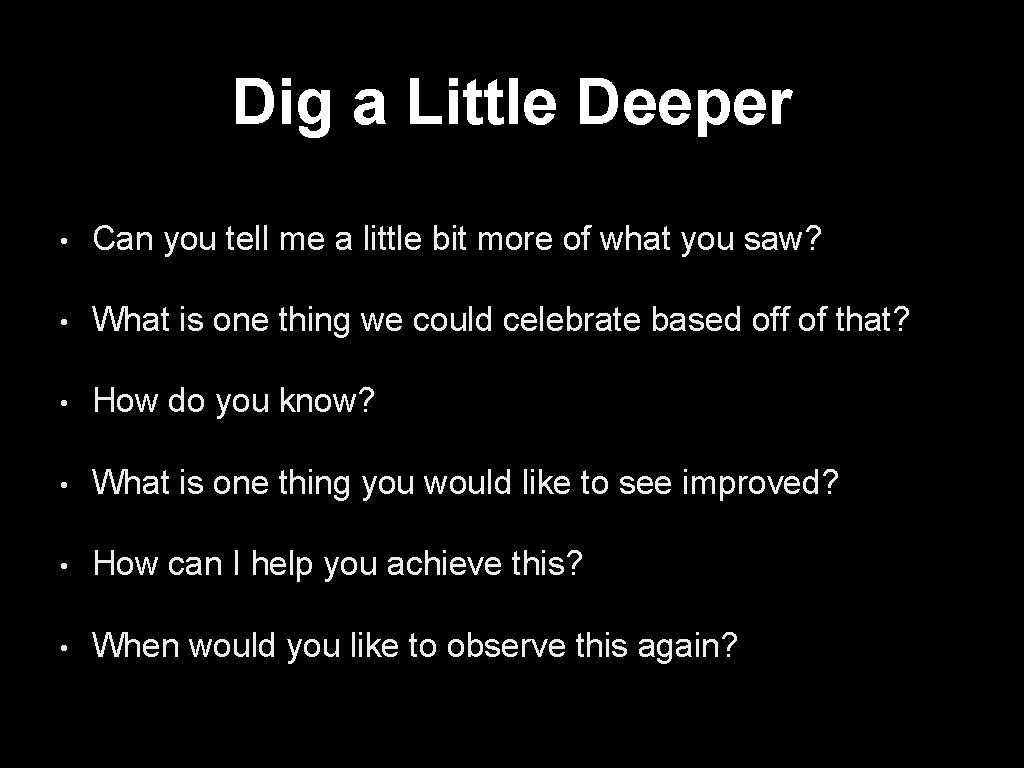 Dig a Little Deeper • Can you tell me a little bit more of