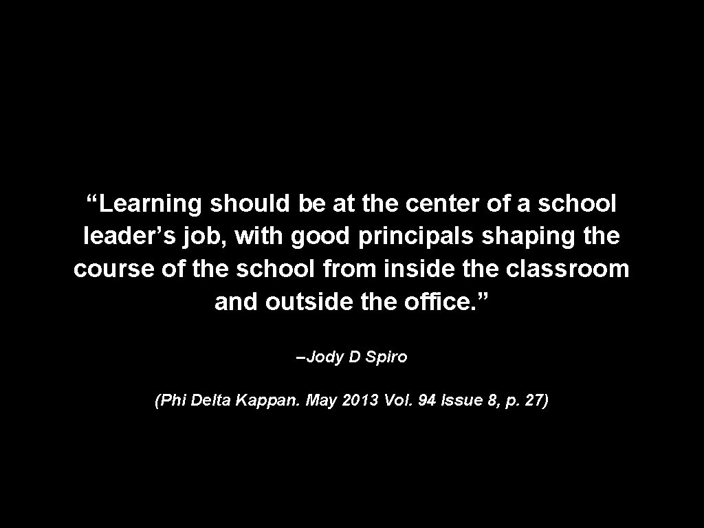 “Learning should be at the center of a school leader’s job, with good principals
