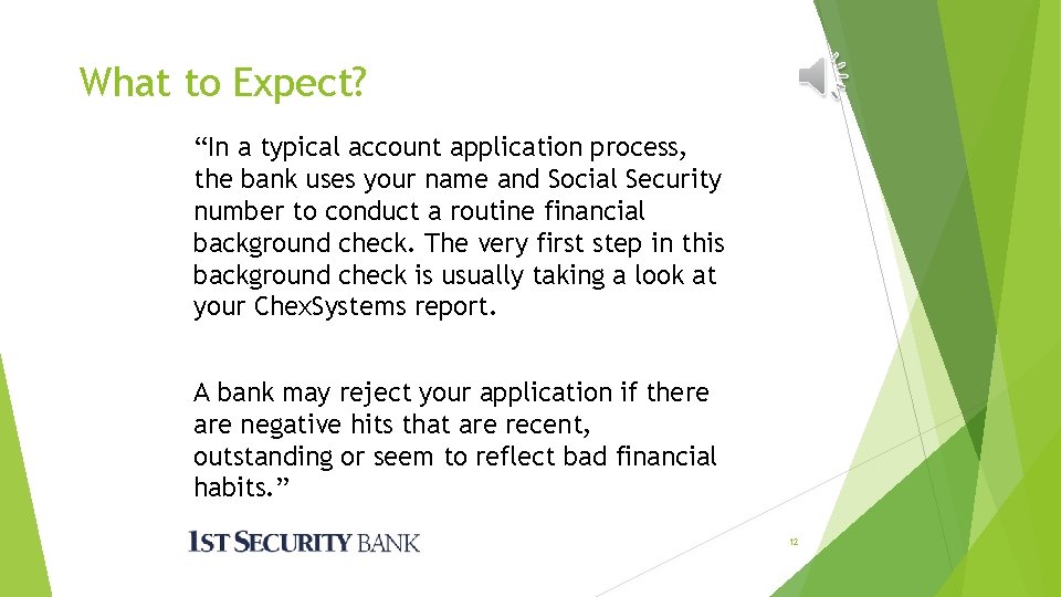 What to Expect? “In a typical account application process, the bank uses your name