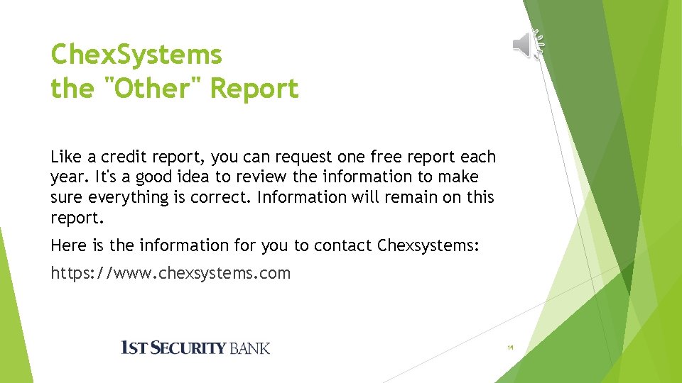 Chex. Systems the "Other" Report Like a credit report, you can request one free