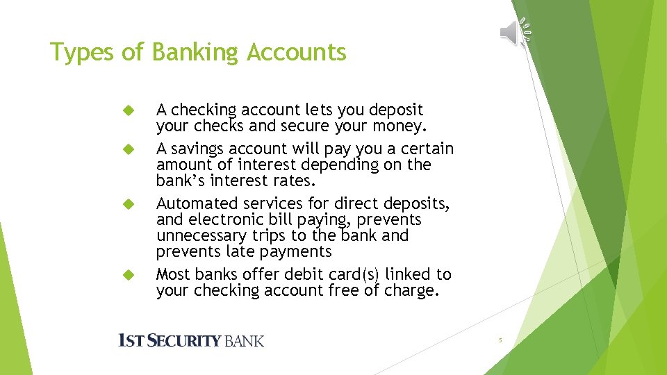 Types of Banking Accounts A checking account lets you deposit your checks and secure