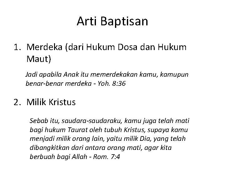 Arti Baptisan 1. Merdeka (dari Hukum Dosa dan Hukum Maut) Jadi apabila Anak itu