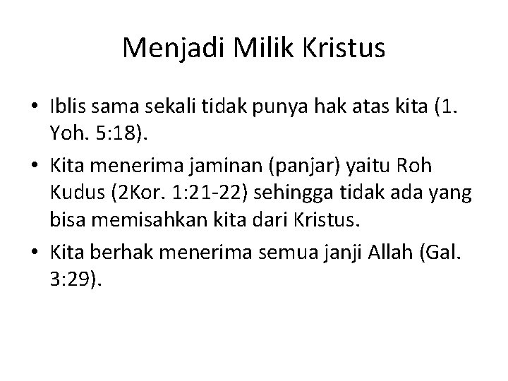 Menjadi Milik Kristus • Iblis sama sekali tidak punya hak atas kita (1. Yoh.