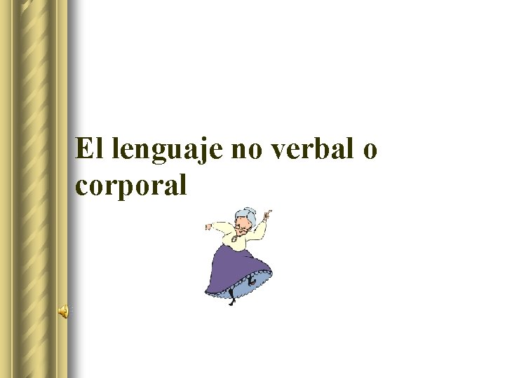 El lenguaje no verbal o corporal 