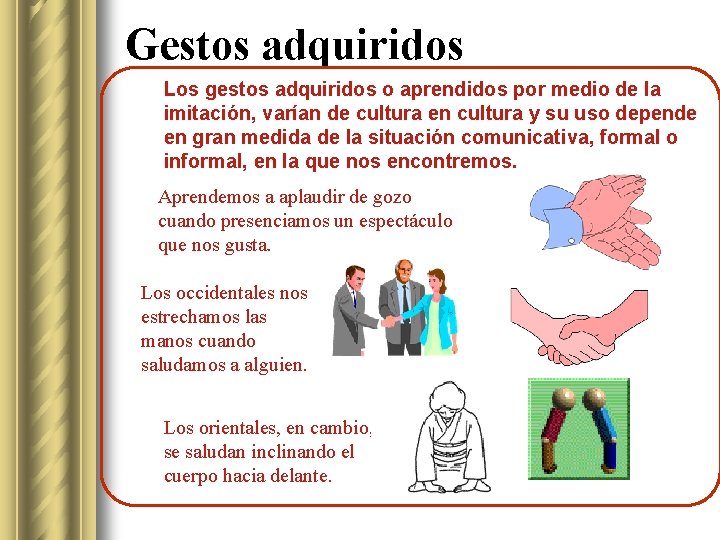 Gestos adquiridos Los gestos adquiridos o aprendidos por medio de la imitación, varían de