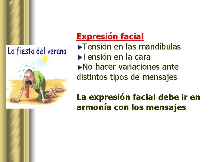 Expresión facial Tensión en las mandíbulas Tensión en la cara No hacer variaciones ante