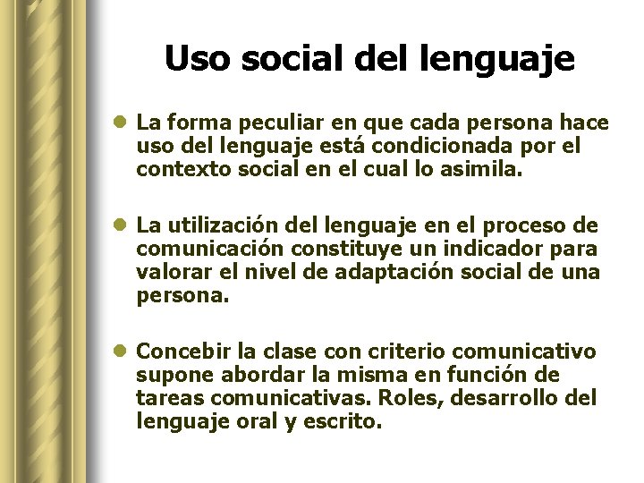 Uso social del lenguaje l La forma peculiar en que cada persona hace uso