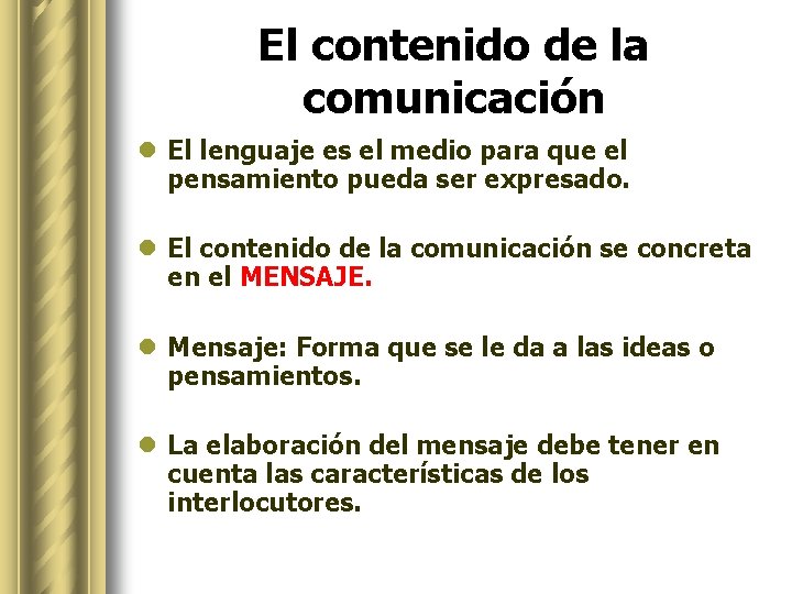 El contenido de la comunicación l El lenguaje es el medio para que el