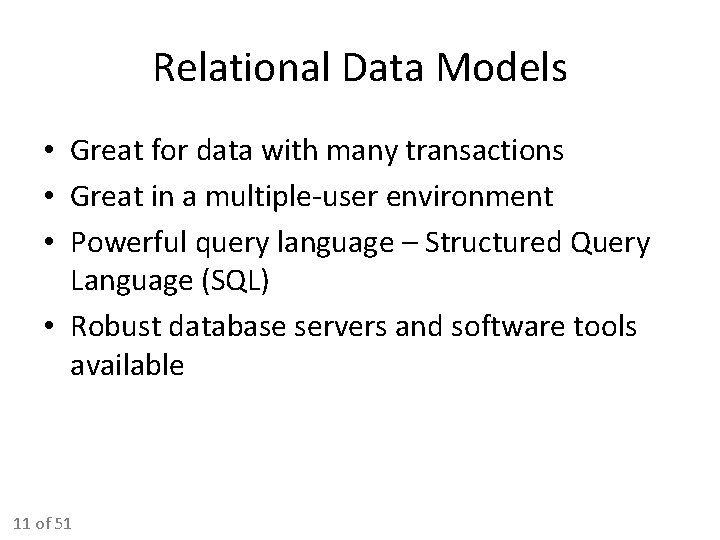 Relational Data Models • Great for data with many transactions • Great in a Relational Data Models • Great for data with many transactions • Great in a