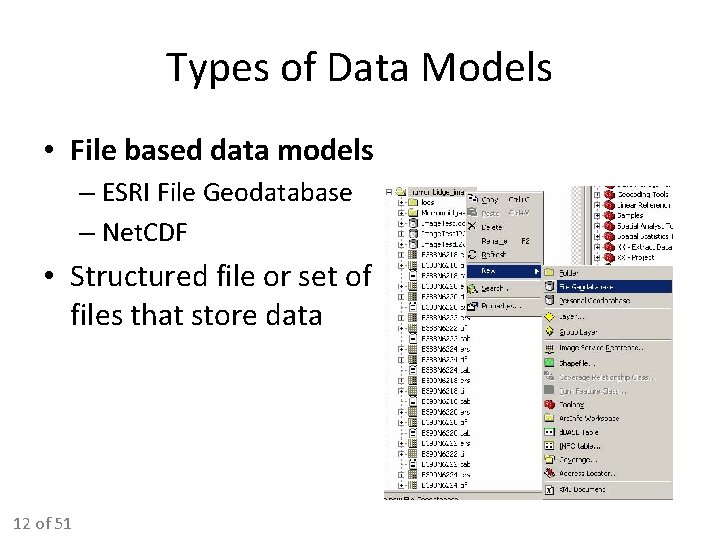 Types of Data Models • File based data models – ESRI File Geodatabase – Types of Data Models • File based data models – ESRI File Geodatabase –