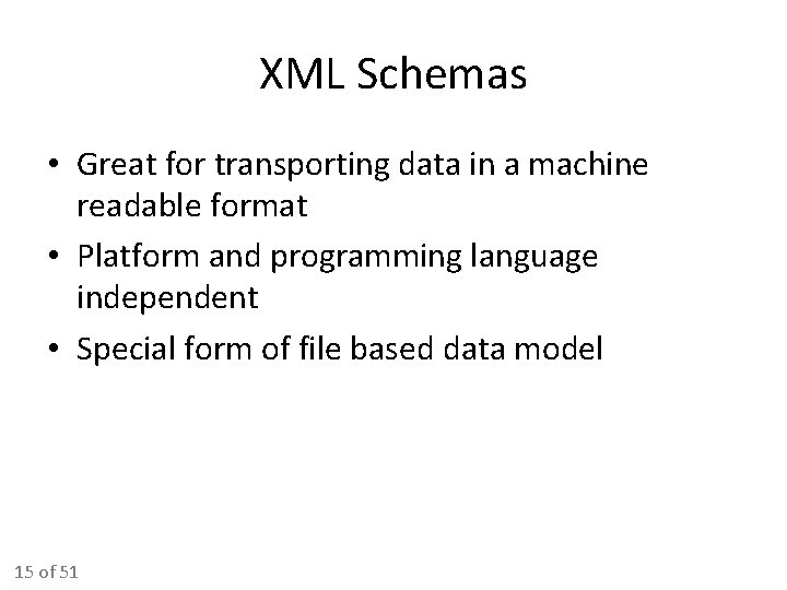 XML Schemas • Great for transporting data in a machine readable format • Platform XML Schemas • Great for transporting data in a machine readable format • Platform
