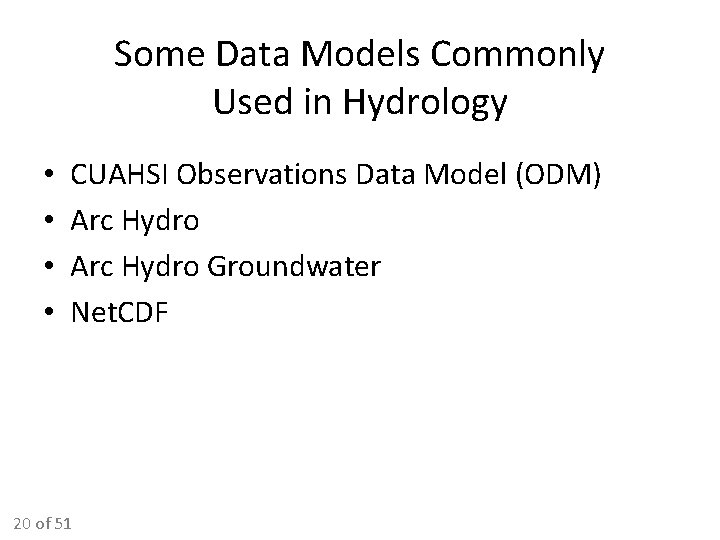 Some Data Models Commonly Used in Hydrology • • CUAHSI Observations Data Model (ODM) Some Data Models Commonly Used in Hydrology • • CUAHSI Observations Data Model (ODM)