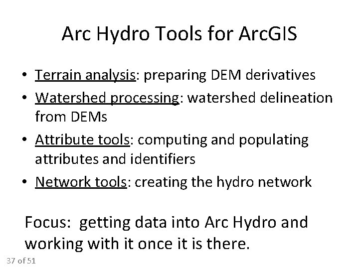 Arc Hydro Tools for Arc. GIS • Terrain analysis: preparing DEM derivatives • Watershed Arc Hydro Tools for Arc. GIS • Terrain analysis: preparing DEM derivatives • Watershed
