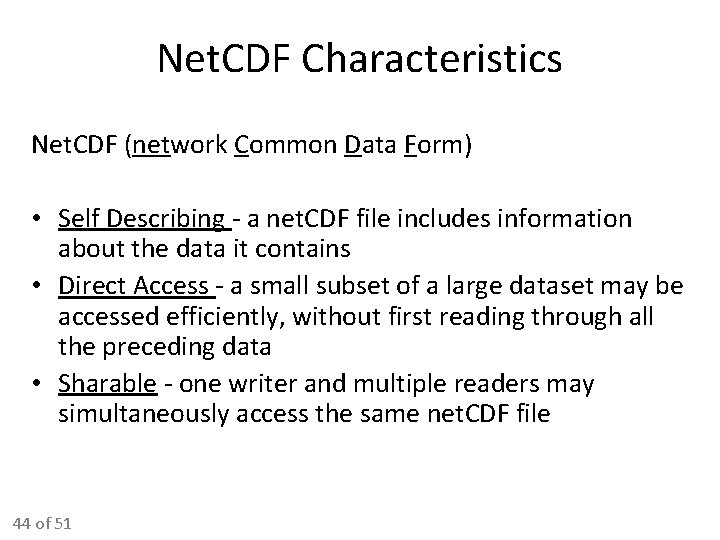 Net. CDF Characteristics Net. CDF (network Common Data Form) • Self Describing - a Net. CDF Characteristics Net. CDF (network Common Data Form) • Self Describing - a