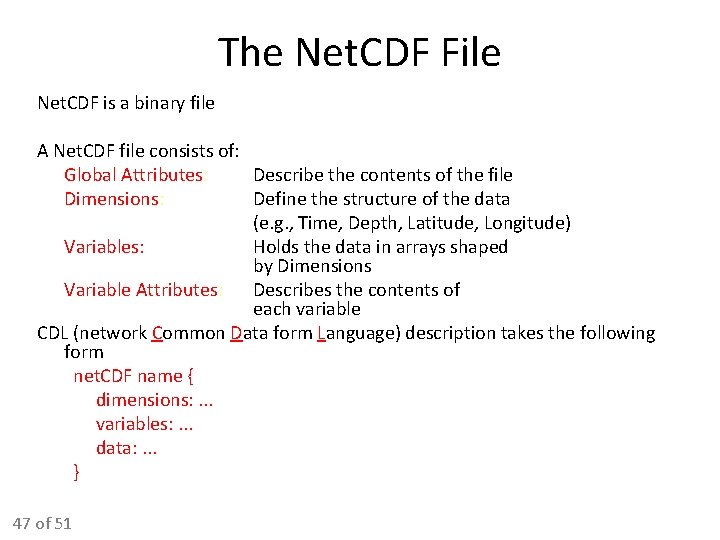 The Net. CDF File Net. CDF is a binary file A Net. CDF file The Net. CDF File Net. CDF is a binary file A Net. CDF file