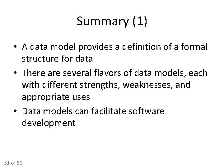 Summary (1) • A data model provides a definition of a formal structure for Summary (1) • A data model provides a definition of a formal structure for