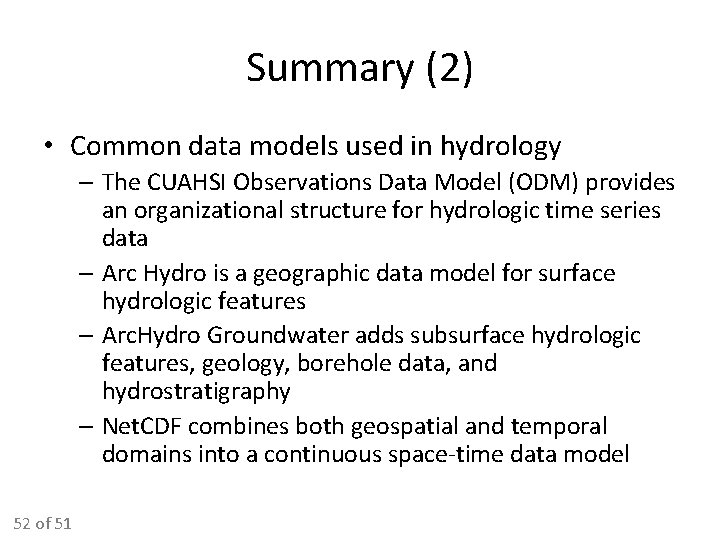 Summary (2) • Common data models used in hydrology – The CUAHSI Observations Data Summary (2) • Common data models used in hydrology – The CUAHSI Observations Data
