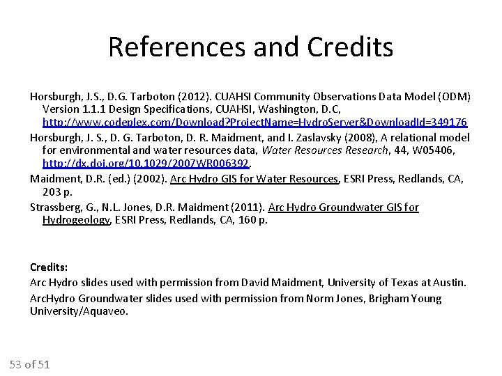 References and Credits Horsburgh, J. S. , D. G. Tarboton (2012). CUAHSI Community Observations References and Credits Horsburgh, J. S. , D. G. Tarboton (2012). CUAHSI Community Observations
