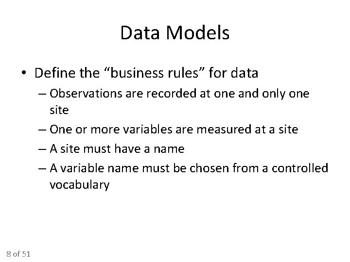 Data Models • Define the “business rules” for data – Observations are recorded at Data Models • Define the “business rules” for data – Observations are recorded at