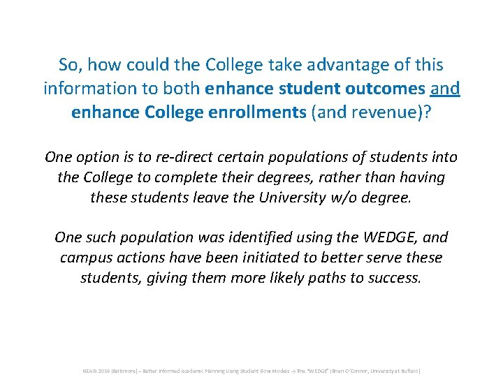 So, how could the College take advantage of this information to both enhance student So, how could the College take advantage of this information to both enhance student