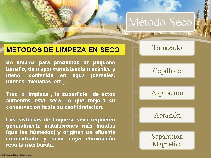 Método Seco METODOS DE LIMPEZA EN SECO Tamizado Se emplea para productos de pequeño