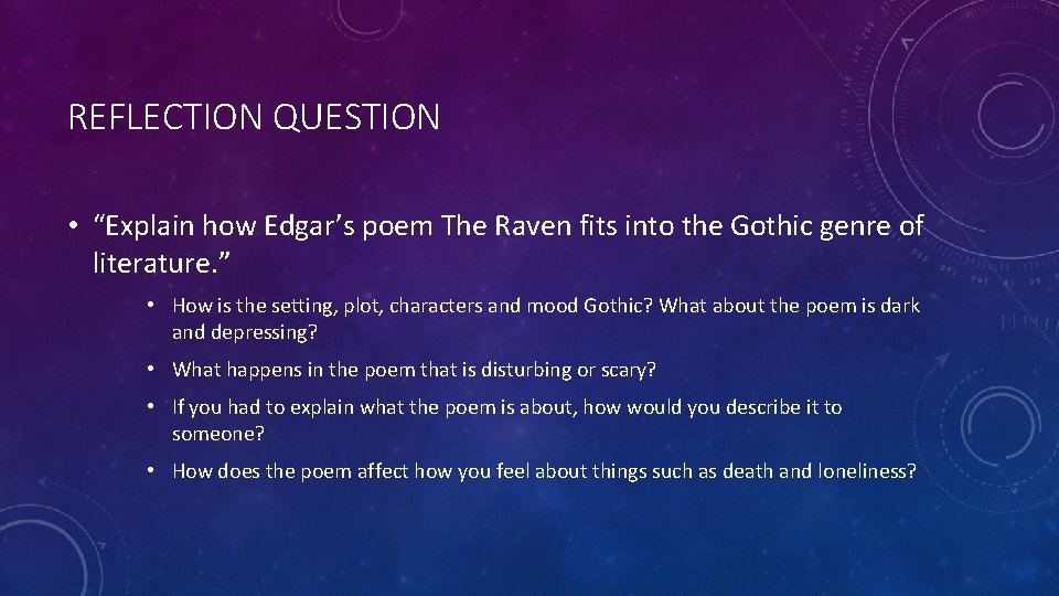 REFLECTION QUESTION • “Explain how Edgar’s poem The Raven fits into the Gothic genre