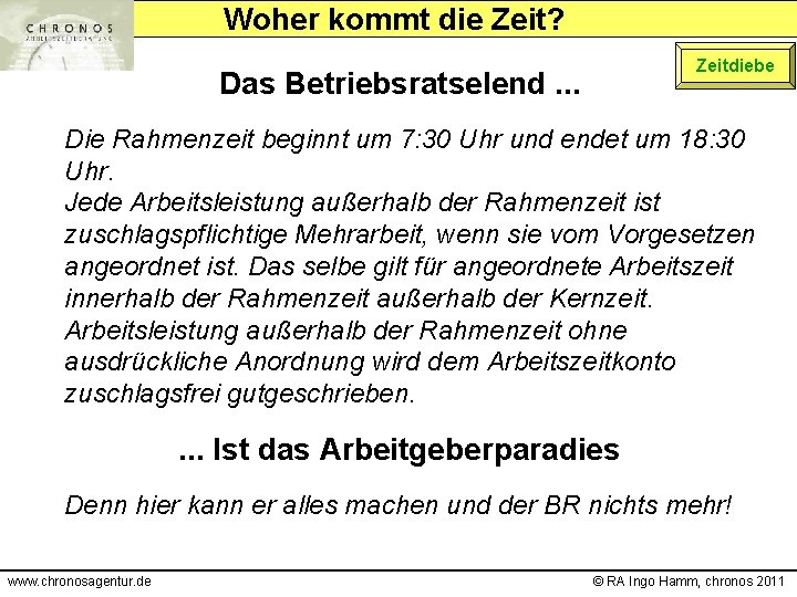 Woher kommt die Zeit? Zeitdiebe Das Betriebsratselend. . . Die Rahmenzeit beginnt um 7:
