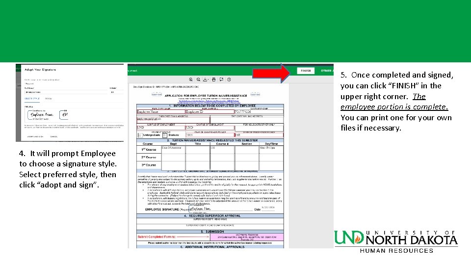 5. Once completed and signed, you can click “FINISH” in the upper right corner. 5. Once completed and signed, you can click “FINISH” in the upper right corner.