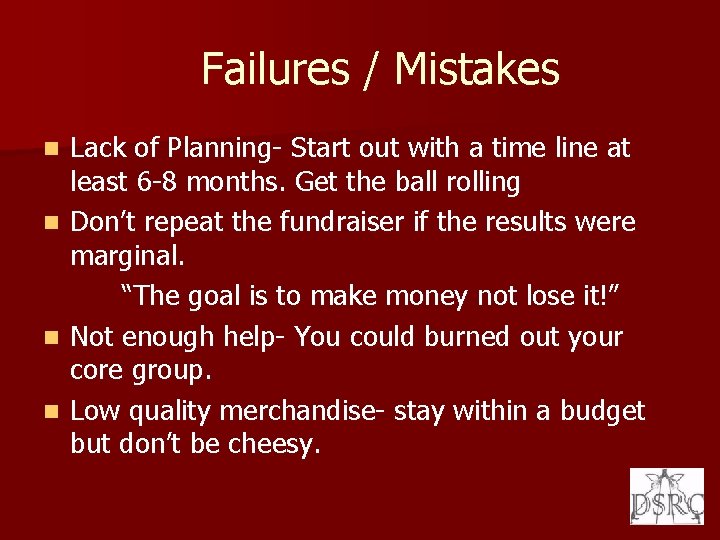 Failures / Mistakes n n Lack of Planning- Start out with a time line