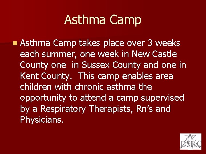 Asthma Camp n Asthma Camp takes place over 3 weeks each summer, one week