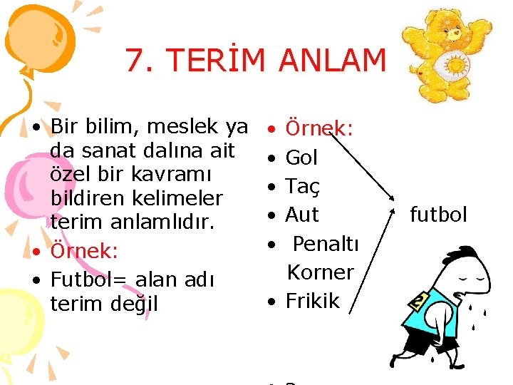 7. TERİM ANLAM • Bir bilim, meslek ya da sanat dalına ait özel bir