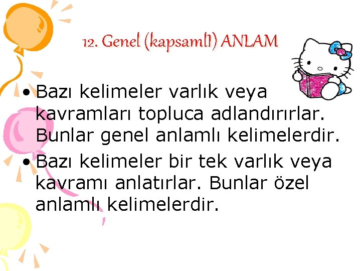 12. Genel (kapsaml. I) ANLAM • Bazı kelimeler varlık veya kavramları topluca adlandırırlar. Bunlar