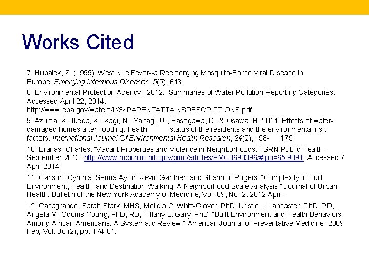 Works Cited 7. Hubalek, Z. (1999). West Nile Fever--a Reemerging Mosquito-Borne Viral Disease in