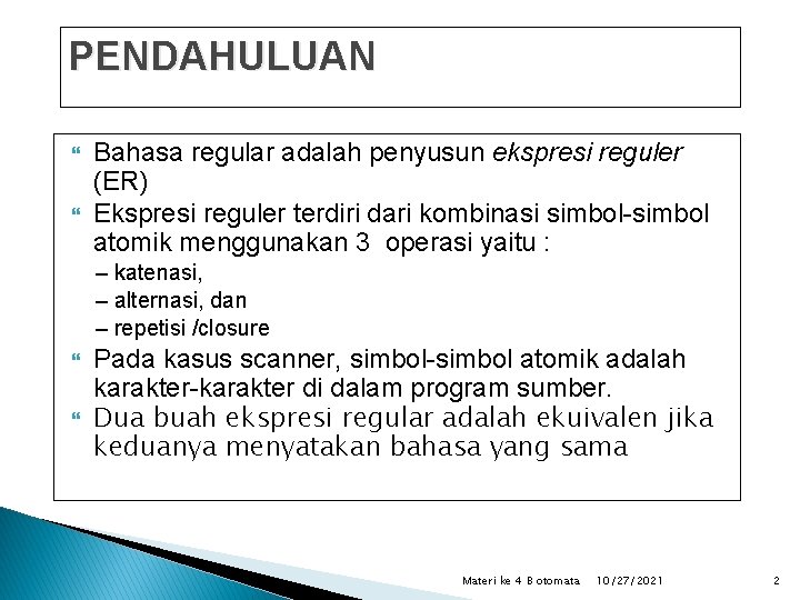 PENDAHULUAN Bahasa regular adalah penyusun ekspresi reguler (ER) Ekspresi reguler terdiri dari kombinasi simbol-simbol