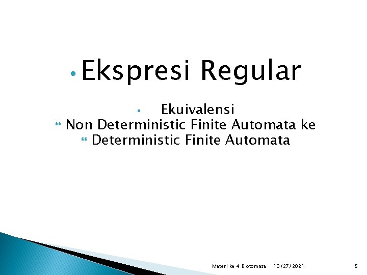  • Ekspresi Regular Ekuivalensi Non Deterministic Finite Automata ke Deterministic Finite Automata •