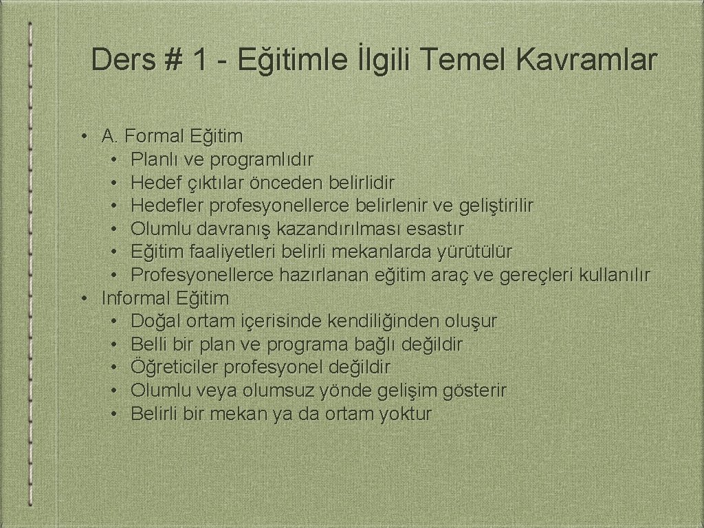 Ders # 1 - Eğitimle İlgili Temel Kavramlar • A. Formal Eğitim • Planlı