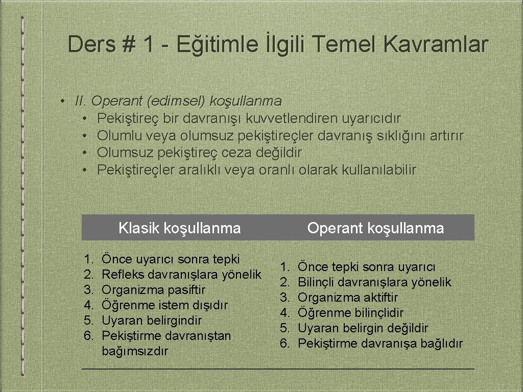 Ders # 1 - Eğitimle İlgili Temel Kavramlar • II. Operant (edimsel) koşullanma •