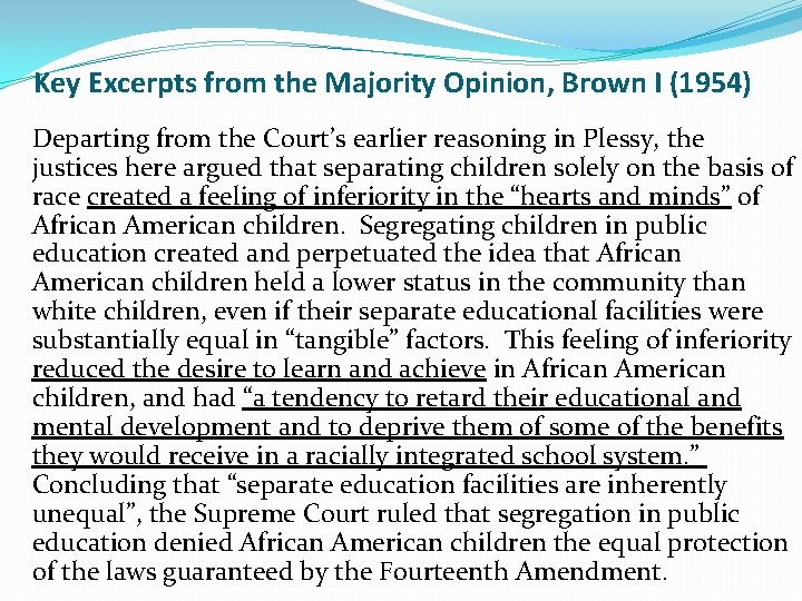 Key Excerpts from the Majority Opinion, Brown I (1954) Departing from the Court’s earlier